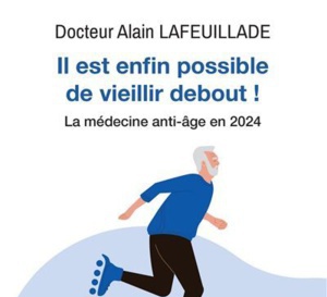 Il est enfin possible de vieillir debout du Dr Alain Lafeuillade (livre)