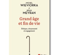 Grand âge et fin de vie de Michel Wieviorka et Régis Meyran (livre)