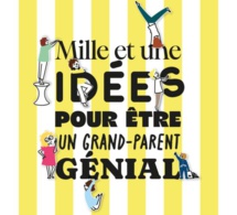 Mille et une idées pour être un grand-parent génial de Sophie Gallet (livre)